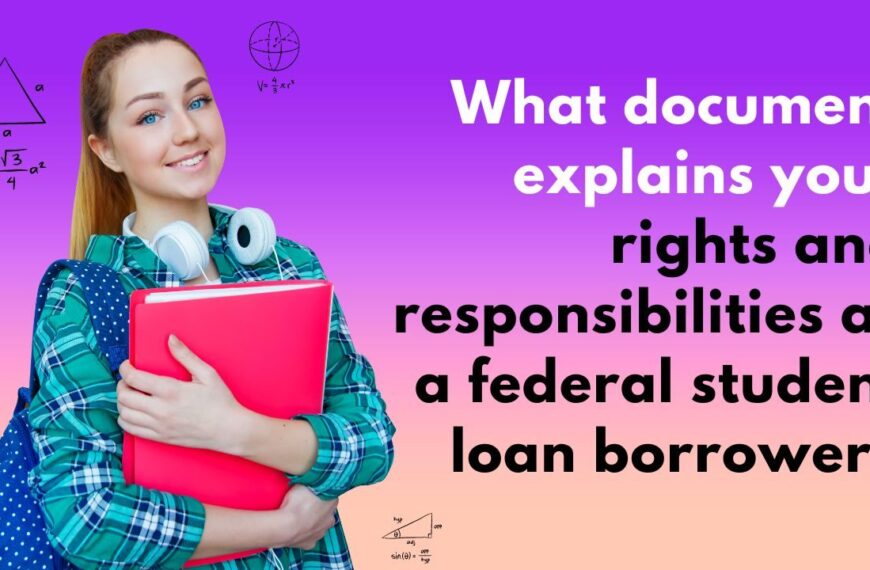 What Document Explains Your Rights and Responsibilities as a Federal Student Loan Borrower?